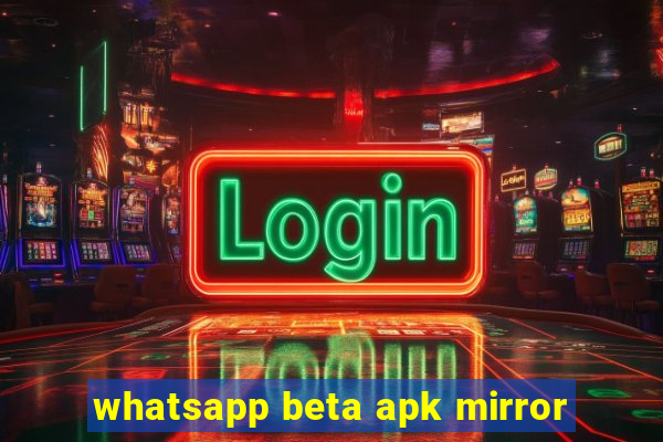 whatsapp beta apk mirror